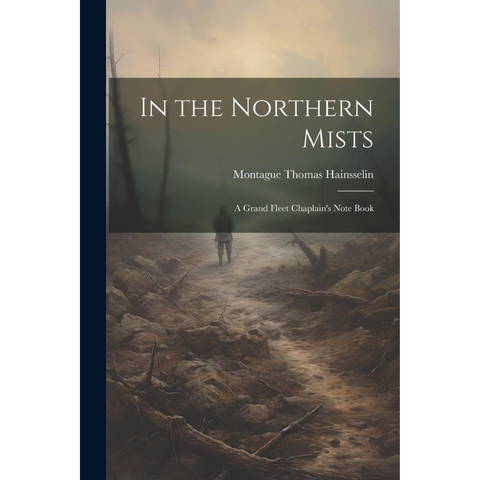 In the Northern Mists: A Grand Fleet Chaplain's Note Book
