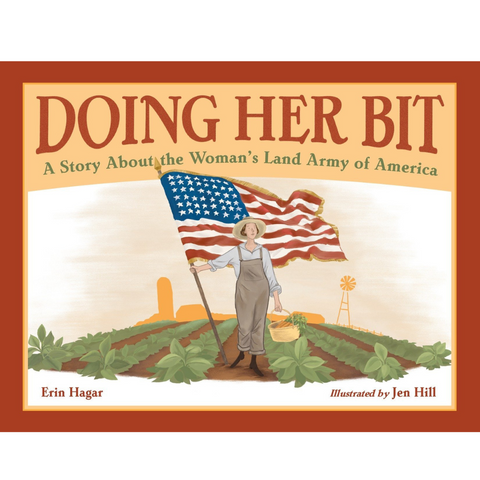 Doing Her Bit: A Story About the Woman's Land Army of America