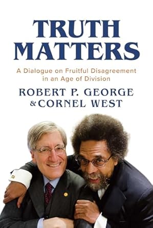 The cover for Truth Matters shows a photograph of Robert P George and Cornell West in an embrace and smiling at the camera. 
