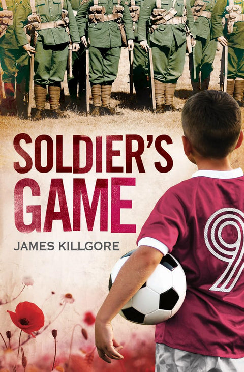 Book cover of 'Soldier's Game' by James Killgore, showing a boy with a soccer ball and soldiers in the background.