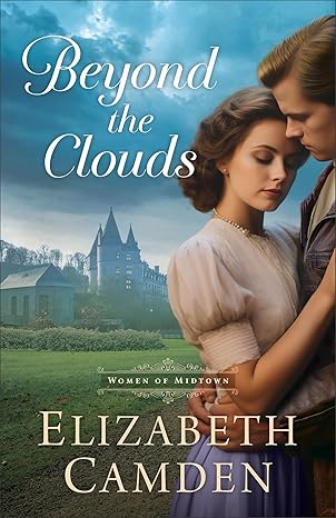 Book cover of 'Beyond the Clouds' by Elizabeth Camden with a couple embracing in a field.