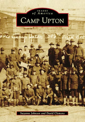 The cover for Camp Upton is a sepia toned photograph of a large group of WWI soldiers. They are standing in front of an old building and two of the soldiers hole USA flags. 