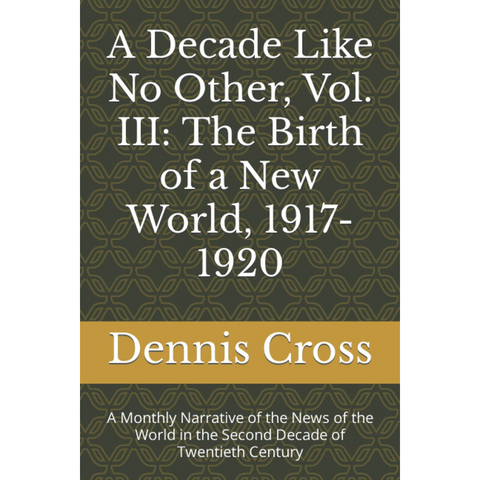 A Decade Like No Other, Vol. III: The Birth of a New World, 1917-1920
