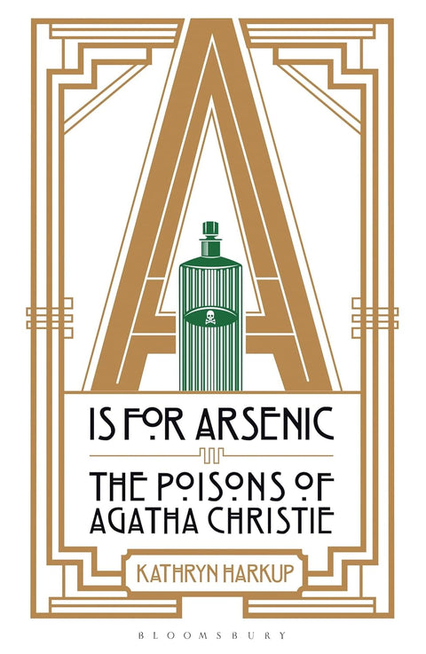 Book cover of 'A is for Arsenic: The Poisons of Agatha Christie' by Kathryn Markup with a decorative frame and green bottle illustration.