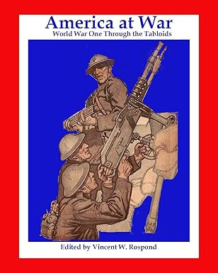 The bright cover of America at War shows an illustration of three WWI soldiers firing a machine gun. The background is blue and red. 