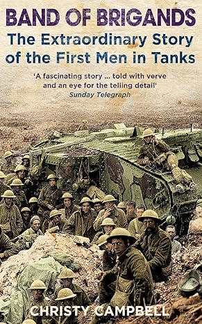 Cover of Band of Brigands by Christy Campbell, featuring soldiers in a World War I battlefield with the British Tank Corps amidst the chaos of trench warfare, and an endorsement from the Sunday Telegraph.