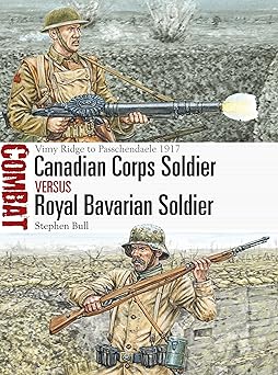 Illustrated book cover shows a Canadian Corps  soldier in uniform holding a machine gun  and a Royal Bavarian soldier in uniform and helmet holding his rifle.  Behind them are scenes from the battlefield. 
