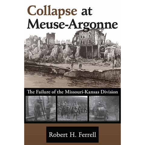 Collapse at Meuse-Argonne: The Failure of the Missouri-Kansas Division
