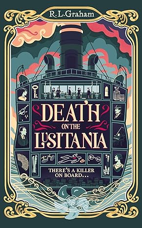 Illustrated book cover for Death on the Lusitania by R.L. Graham, a WW1 historical novel, featuring the RMS Lusitania surrounded by mysterious figures. Text reads There’s a killer on board...