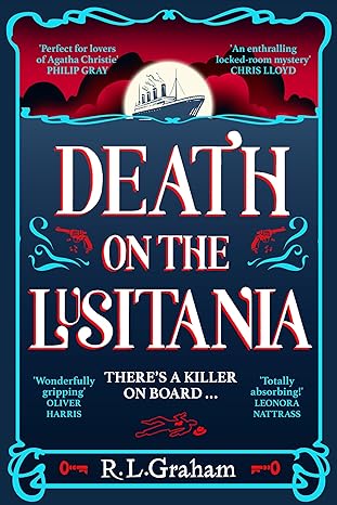 Book cover for 'Death on the Lusitania' by R.L. Graham. The design features a dark blue background with red and white accents, including ornate border details and two small red keys at the bottom corners. At the top, a white ocean liner sails under a full moon, casting a red glow on the water. The title appears in large white and red letters, with the tagline 'There's a killer on board...' beneath it. Endorsements from various authors are placed around the title.