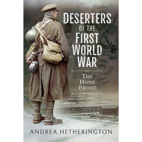 Deserters of the First World War: The Home Front