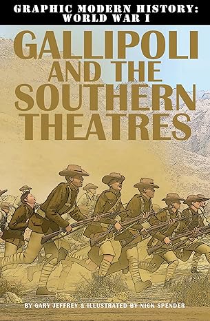 Gallipoli and the Southern Theaters (Graphic Modern History: World War I)