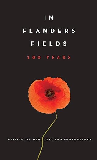 Book cover of In Flanders Fields: 100 Years featuring a single red poppy against a black backdrop, with the subtitle Writing on War, Loss and Remembrance.