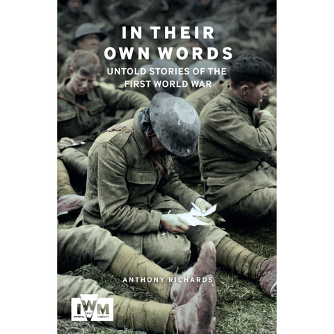 In Their Own Words: Untold Stories of the First World War