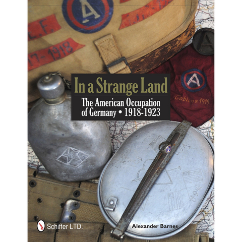 In a Strange Land: The American Occupation of Germany 1918-1923