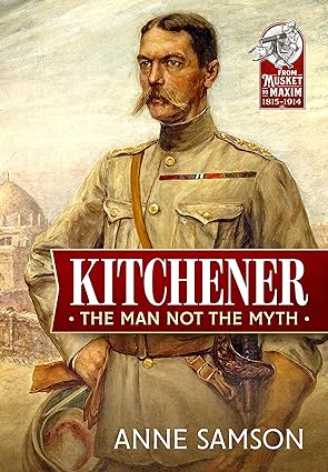 Book cover of Kitchener: The Man Not the Myth by Anne Samson, showcasing an illustration of a military officer in uniform, adorned with medals, and a red banner in the center with white title text.