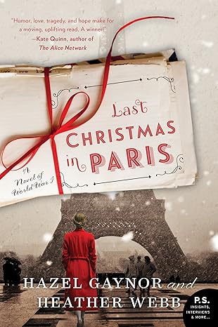 Book cover of Last Christmas in Paris by Hazel Gaynor and Heather Webb, a romantic novel set during the Great War, featuring a snowy scene, the Eiffel Tower, and letters tied with a red ribbon.