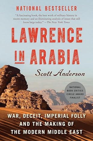 Book cover of Lawrence in Arabia by Scott Anderson with an image of a desert landscape overlaid with a white subtitle that reads: War, Deceit, Imperial Folly and the Making of the Modern Middle East.