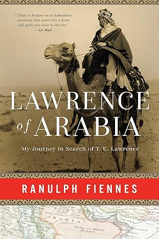 A book cover for Lawrence of Arabia by Ranulph Fiennes featuring a photo of a man reminiscent of T. E. Lawrence, riding a camel against a desert background.