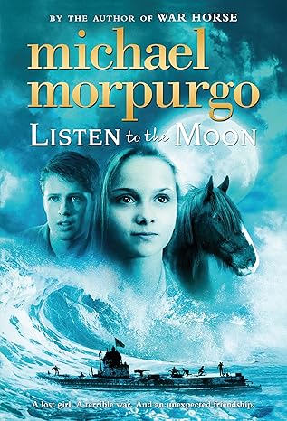Three prominent figures are positioned in the center of the cover. A U-boat is seen below. The author, Michael Morpurgo's name is in gold text above, with the title "Listen to the Moon" in white text immediately below.