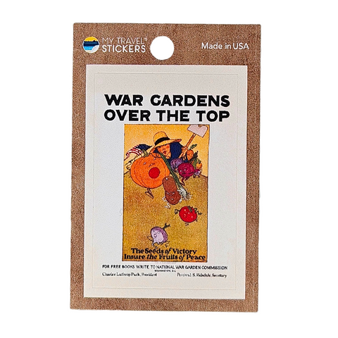 Vintage WWI poster titled War Gardens Over the Top, showcasing a farmer and oversized vegetables, with mini stickers bearing the slogan The Seeds of Victory Insure the Fruits of Peace.