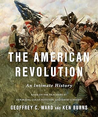 The American Revolution: An Intimate History displays an American front line of men sporting drums, flags, and rifles with bayonets. The men are crossing a grass field as smoke billows into the sky in the background. The white text reads "The American Revolution: An Intimate History" across the center.