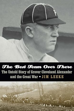 The Best Team Over There: The Untold Story of Grover Cleveland Alexander and the Great War