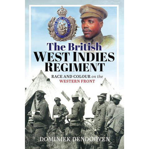 The British West Indies Regiment: Race and Colour on the Western Front ...
