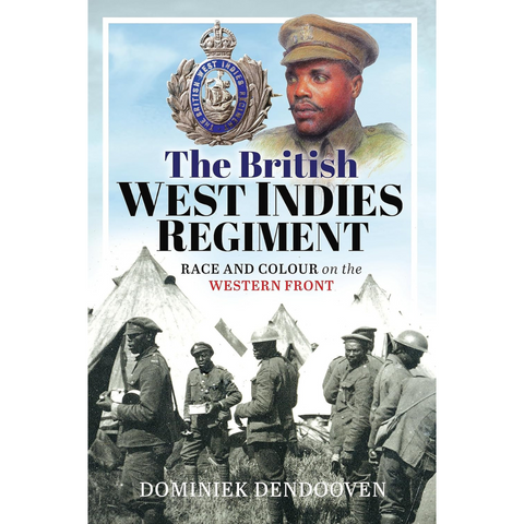 The British West Indies Regiment: Race and Colour on the Western Front