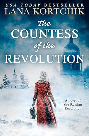 Book cover of the Countess of the Revolution by Lana Kortchik featuring a woman in a red winter coat and fur hat carrying a suitcase through a snowy landscape towards some buildings in the distance.