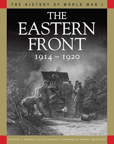 Book cover titled The Eastern Front 1914-1920, featuring a black-and-white photo of soldiers and artillery. Authors are Michael S. Neiberg and David Jordan.