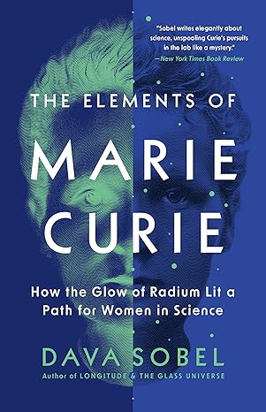 Book cover with a split-tone illustrated portrait of a woman, presumed to be Marie Curie. Half of her face is glowing green with radium and half in deep blue with glowing green spots. The title ‘THE ELEMENTS OF MARIE CURIE’ appears across the center.