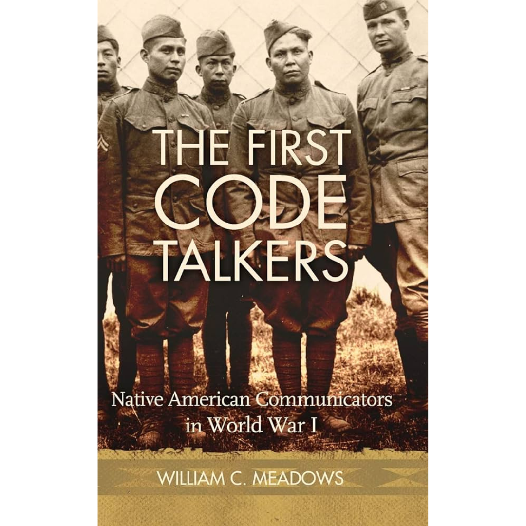 The First Code Talkers: Native American Communicators in World War I ...