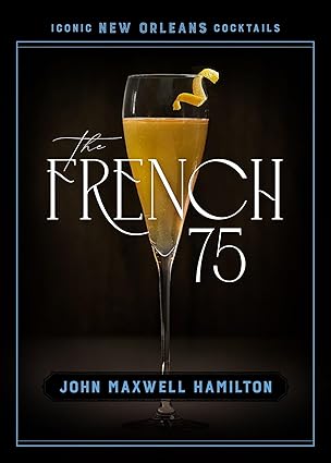 The French 75 (Iconic New Orleans Cocktails)