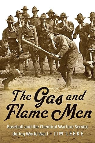 The Gas and Flame Men: Baseball and the Chemical Warfare Service during World War I