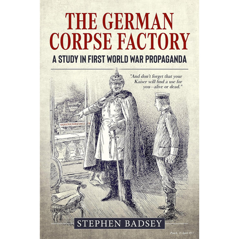 The German Corpse Factory: A Study in First World War Propaganda