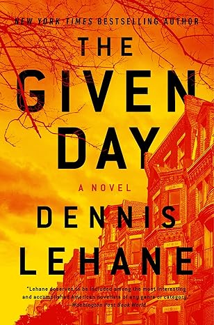 Cover of The Given Day by Dennis Lehane, an American history novel featuring bold text over an orange backdrop of a cityscape with brick buildings and bare tree branches.