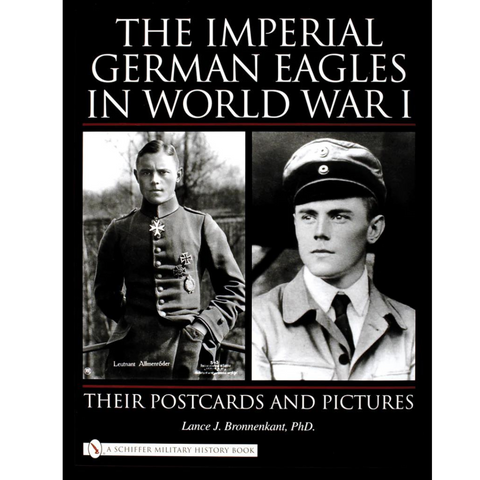 The Imperial German Eagles in World War I: Their Postcards and Pictures Vol 1.