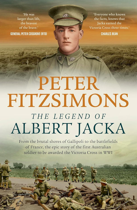 Book cover of The Legend of Albert Jacka by Peter FitzSimons. The cover features a painted portrait of a World War I Australian soldier in uniform and slouch hat, facing forward against a warm toned sky. Below the portrait is an illustrated battlefield scene with soldiers advancing on foot and tanks moving across rugged terrain. 