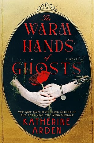 The Warm Hands of Ghosts: A Novel