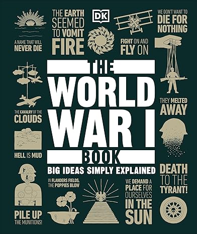 The cover of The World War I Book: Big Ideas Simply Explained features various war-themed quotes and illustrations against a black background overlaid with white text.