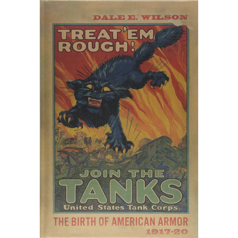 Treat 'Em Rough: The Birth of American Armor 1917–20
