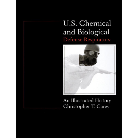 U.S. Chemical and Biological Defense Respirators: An Illustrated History