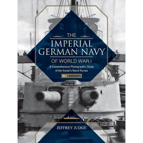 The Imperial German Navy of World War I, Vol. 1 Warships