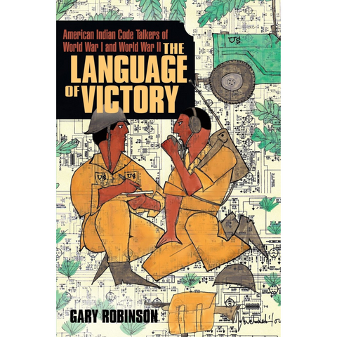 The Language of Victory: Code Talkers of WWI and WWII