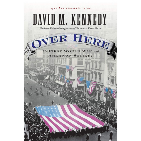 Over Here: The First World War and American Society