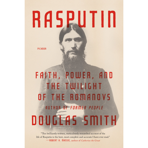 Rasputin: Faith, Power, and the Twilight of the Romanovs