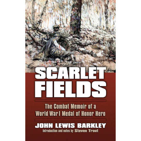Scarlet Fields: The Combat Memoir of a World War I Medal of Honor Hero
