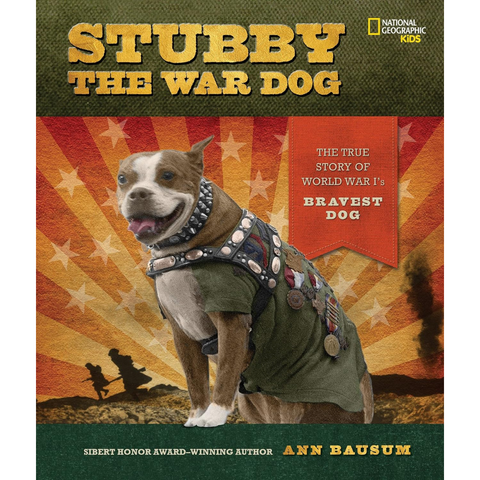 Stubby the War Dog: The True Story of World War I's Bravest Dog