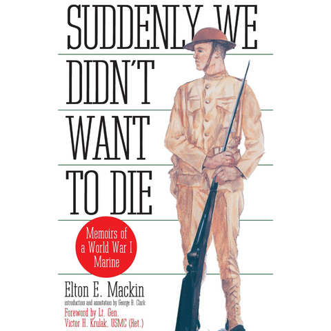 Suddenly We Didn't Want to Die: Memoirs of a World War I Marine